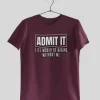 Admit It – Life Would Be Boring Without Me Half Sleeves Printed T shirt – Unisex