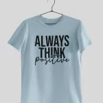 Always Think Positive Half Sleeves Printed T shirt - Unisex