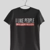 I Like People – Under General Anesthesia Funny Half Sleeves Printed T shirt – Unisex