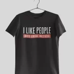 I Like People - Under General Anesthesia Funny Half Sleeves Printed T shirt - Unisex