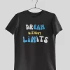 Dream Without Limits Half Sleeves Printed T shirt – Unisex