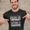 Pain Is Temporary, Quitting Is Forever Half Sleeves Printed T shirt For Men